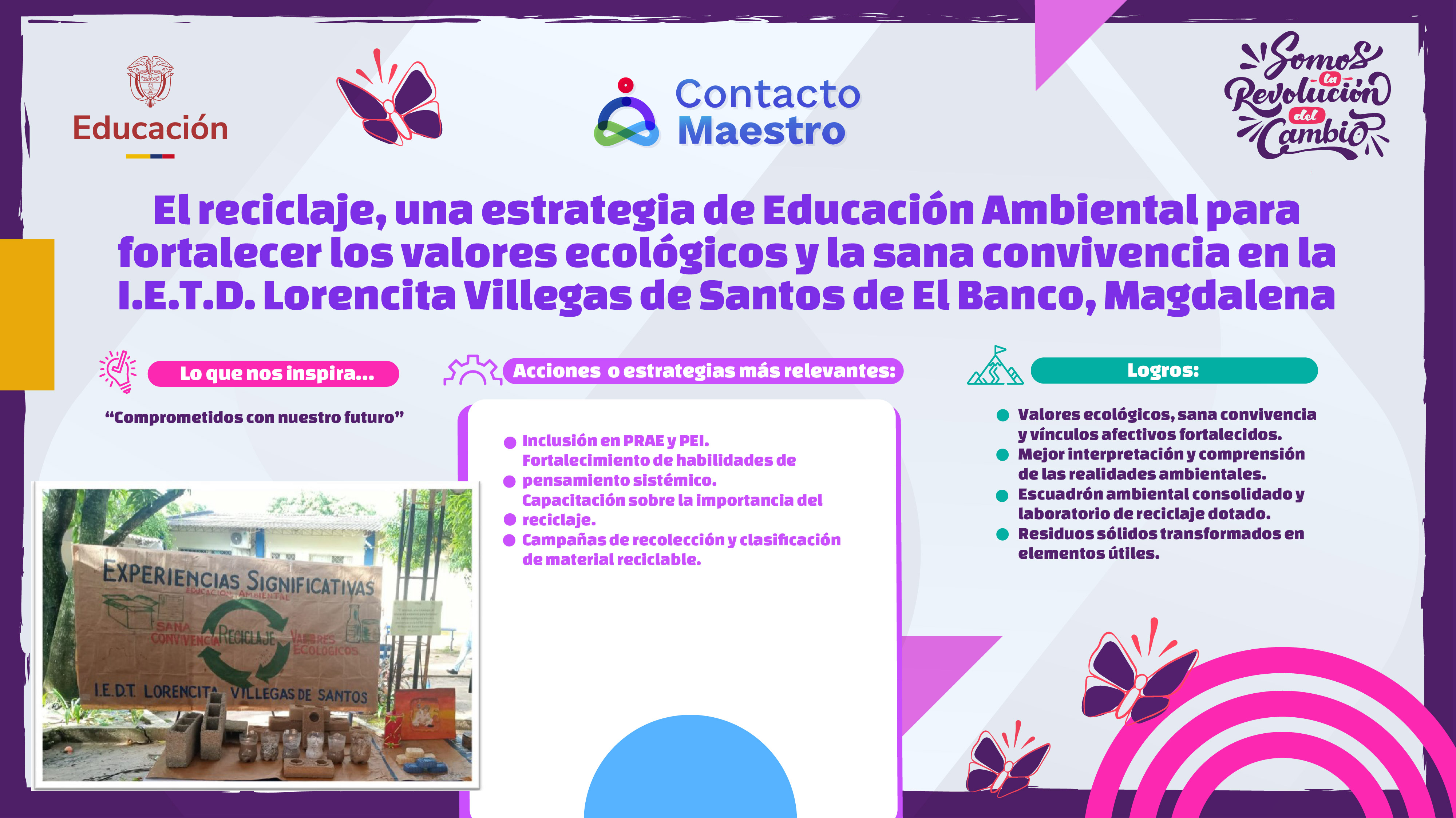 El reciclaje, una estrategia de Educación Ambiental para fortalecer los valores ecológicos y la sana convivencia en la I.E.T.D. Lorencita Villegas de Santos de El Banco, Magdalena