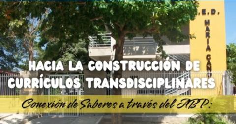 Conexión de Saberes a través del ABP: una propuesta hacia la construcción de un currículo transdisciplinar 